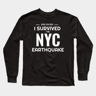 I survived the NYC Earthquake Long Sleeve T-Shirt